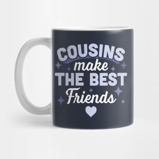 Cousins Make the Best Friends - Funny Cousin Crew Mug